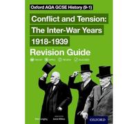 Oxford AQA GCSE History: Conflict and Tension: The Inter-War Years 1918-1939 Revision Guide