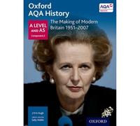 J M A Hugh – Oxford AQA History for A Level – The Making of Modern Britain 1951–2007