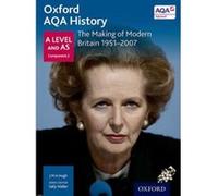 Oxford AQA History for A Level: The Making of Modern Britain 1951-2007
