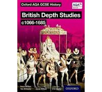 Oxford AQA History for GCSE: British Depth Studies c1066-1685 (Norman, Medieval, Elizabethan and Restoration England)