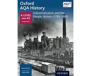 Oxford AQA History: Industrialisation and the People: Britain C1783-1885