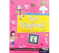 Oxford Based On Windows 7 And MS Office 2013 Go Digital! A Basic Course In Computer Science Book 6