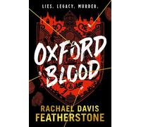 Oxford Blood A gripping YA murder crime thriller - a twisty Oxford University dark academia murder mystery about ambition, privilege and deadly secrets - Rachael Davis-Featherstone - Walker Books - eb