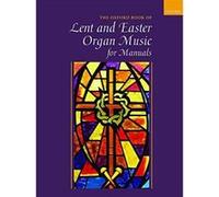Oxford Book of Lent and Easter Organ Music for Manuals: Music for Lent, Palm Sunday, Holy W aster, Ascension, and Pentecost - [Version Originale] Inconnu (Auteur)