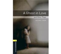 Oxford Bookworms Library 1. A Ghost In Love And Other Plays. Unkown (Auteur)