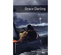 Oxford Bookworms Library : Grace Darling : Niveau 2 : Vocabulaire de 700 mots
