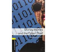 Oxford Bookworms Library 1. Shirley Homes & The Cyber Thief Unkown (Auteur)