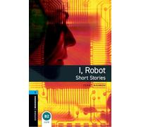 Oxford Bookworms Library: Level 5: I, Robot - Short Stories