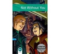 Oxford Bookworms Library Level 5 Not Without You - Gill Harvey - Oxford University Press - Livre en Anglais - Paperback Gill HarveyGill Harvey (Auteur)