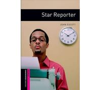 Oxford Bookworms Library Starter Star Reporter (Nouvelle édition) (Escott John)