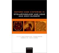 Oxford Case Histories in Otolaryngology and Head and Neck Surgery – Oxford University Press