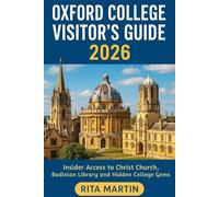 OXFORD COLLEGE VISITOR'S GUIDE 2026: Insider Access to Christ Church, Bodleian Library and Hidden College Gems