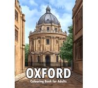 Oxford: Coloring Book for Adults Featuring Historic Streets, Elegant Colleges, Bookshops, Stone Architecture, and Timeless English Charm