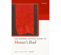 Oxford Critical Guide to Homer's Iliad