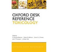 Oxford Desk Reference Toxicology by Edited by Nick Bateman Edited by Robert Jefferson Edited by Simon Thomas Edited by John Thompson Edited by Allister Va Edited by Nick Bateman Edited by Robert Jeffe