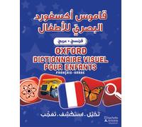 Oxford dictionnaire visuel pour enfants, Qamus Oxford al basariy lil atfal Edition bilingue français-arabe - Collectif - Hachette-Antoine - broché - Dictionnaire et encyclopédie