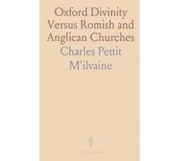 Oxford Divinity Versus Romish and Anglican Churches: Focus on Justification by Faith and the Gospel