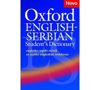 Oxford English-Serbian Student's Dictionary (englesko-srpski rečnik sa srpsko-engleskim indeksom): The dictionary that helps Serbian learners of ... their vocabulary and use it with confidence