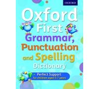 Oxford First Grammar, Punctuation and Spelling Dictionary (Dictionnaire de grammaire, de ponctuation et d'orthographe)