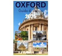 OXFORD Guida di viaggio 2026: Alla scoperta dell'Università di Oxford, dell'architettura iconica, dei legami letterari, dei musei di fama mondiale e dell'atmosfera accademica nell'Oxonia