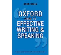 Oxford Guide to Effective Writing and Speaking : How to Communicate Clearly (en anglais)