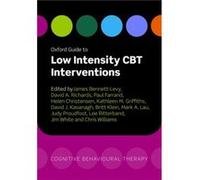 Oxford Guide to Low Intensity CBT Interventions by James BennettLevy Paperback Book James Bennett - Levy, Dr Helen Christensen, Paul Farrand, Dr Kathleen Griffiths (Auteur)