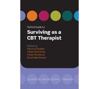 Oxford Guide to Surviving as a C.B.T. Therapist (Oxford Guides in Cognitive Behavioural Therapy)