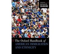 Oxford Handbook Of American Immigration And Ethnicity