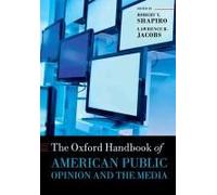 Oxford Handbook Of American Public Opinion And The Media