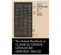 Oxford Handbook Of Classical Chinese Literature (1000 Bce-900ce)