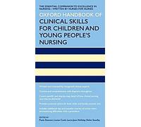 Oxford Handbook of Clinical Skills for Children's and Young People's Nursing (Manuel d'Oxford des compétences cliniques pour les soins infirmiers aux enfants et aux jeunes). Edité par Paula Dawson ...