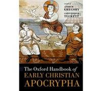 Oxford Handbook Of Early Christian Apocr Andrew Chaplain And Fellow Gregory, Oxford University College, Christopher Formerly Professor Of New Testament Studies Tuckett, Verheyden University Of Oxford 