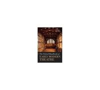 The Oxford Handbook of Early Modern Theatre, Oxford Handbooks in Literature