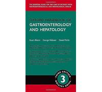 Oxford Handbook of Gastroenterology and Hepatology: The Essential Guide for the Care of Patients With Gastroenterological and Hepatological Disease