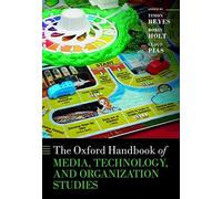 Oxford Handbook Of Media, Technology, And Organization Studies