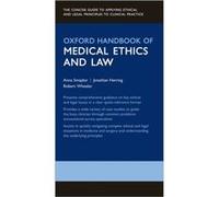 Oxford Handbook of Medical Ethics and Law by Wheeler Robert Consultant Paediatric amp Neonatal Surgeon Director Consultant Paediatric amp Neonatal Surgeon Wheeler Robert Consultant Paediatric amp Neon