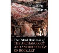 Oxford Handbook Of The Archaeology And Anthropology Of Rock Art