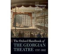 Oxford Handbook Of The Georgian Theatre Julia Previously Affiliated With Homerton College Swindells, And Then Anglia Ruskin University Cambridge, David Francis Associate Professor Of English At The Un