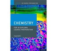 Oxford Ib Course Preparation: Oxford Ib Diploma Programme: Ib Course Preparation Chemistry Student Book