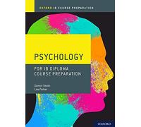 Oxford IB Diploma Programme: IB Course Preparation Psychology Student Book