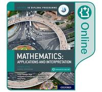 Oxford IB Diploma Programme: Oxford IB Diploma Programme: IB Mathematics: applications and interpretation Higher Level Enhanced Online Course Book