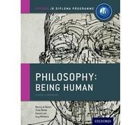 Oxford IB Diploma Programme Philosophy Being Human Course Book by Guy Williams Nancy Le Nezet, Chris White, Daniel Lee, Guy Williams (Auteur)
