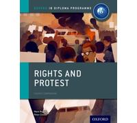 Rights and Protest: Ib History Course Book: Oxford Ib Diploma Program