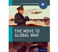 Oxford IB Diploma Programme The Move to Global War Course Companion by Keely Rogers Unkown (Auteur)
