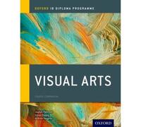Oxford Ib Diploma Programme: Visual Arts Course Companion