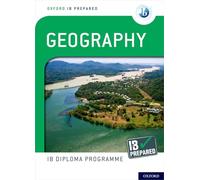 Oxford IB Prepared Geography : IB Diploma Programme – Oxford University Press