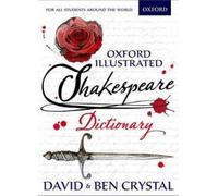 Oxford Illustrated Shakespeare Dictionary by David Crystal [Paperback] NEUF