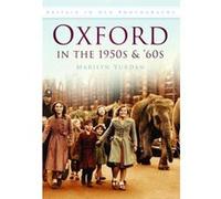 Oxford in the 1950's & 60's Yurdan, Marilyn (Auteur)