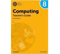 Oxford International Lower Secondary Computing: Teacher's Guide 8