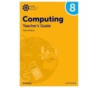 Oxford International Lower Secondary Computing: Teacher's Guide 8